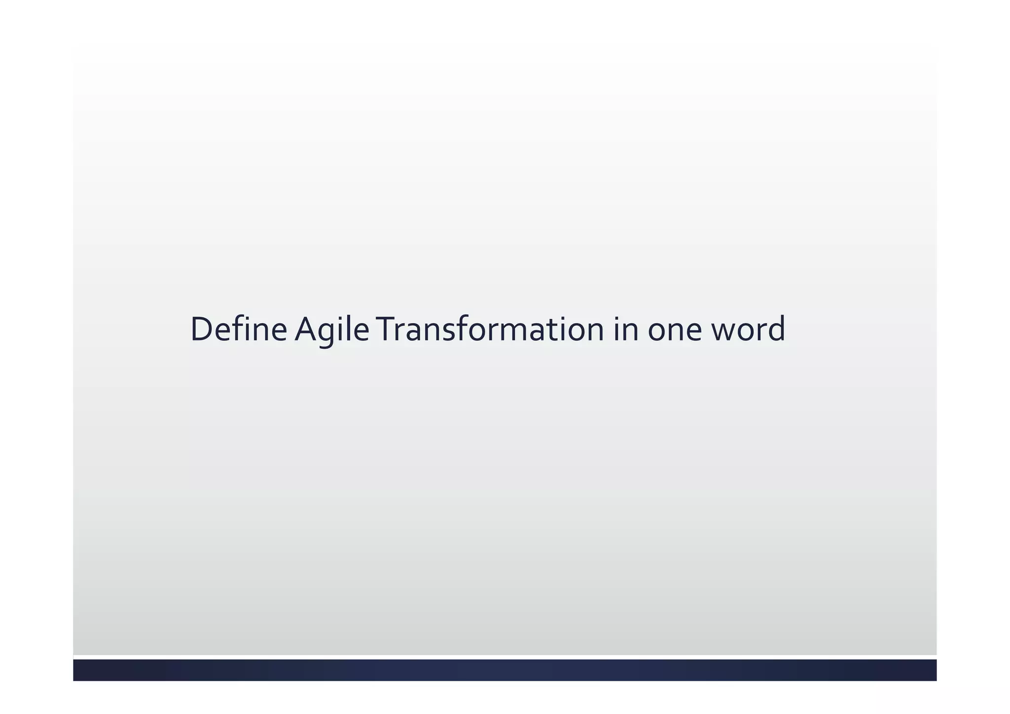 Define AgileTransformation in one word
 