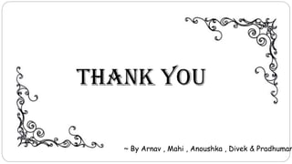 ~ By Arnav , Mahi , Anoushka , Divek & Pradhuman
 