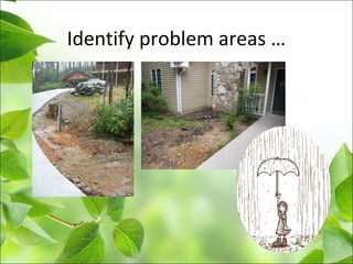 Identify problem areas …
 