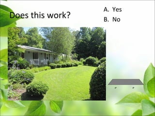 Does this work?
A. Yes
B. No
Yes
No
 