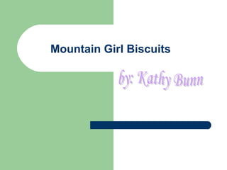 Mountain Girl Biscuits by: Kathy Bunn 
