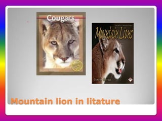 Mountain lion in litature
◦
