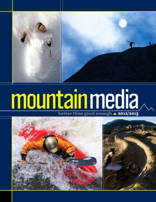 mountainmedia
    better than good enough   2012/2013
 