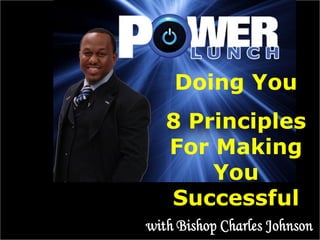 Doing You 8 Principles For Making You Successful with Bishop Charles Johnson 