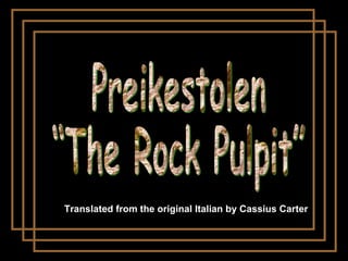 Preikestolen “The Rock Pulpit” Translated from the original Italian by Cassius Carter 