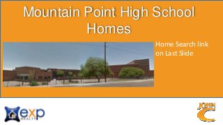Mountain Point High School
Homes
Home Search link
on Last Slide
 