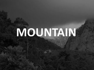 MOUNTAIN
 