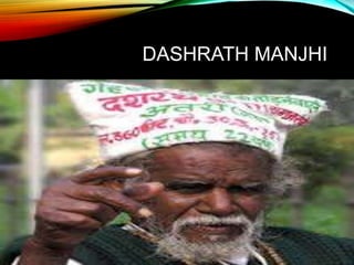 DASHRATH MANJHI
 