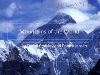 Mountains of the World  By Emma Crowley and Danica Jensen 