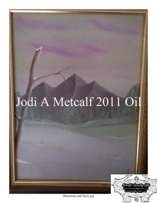 Jodi A Metcalf 2011 Oil




        Mountains and Snow.jpg
 
