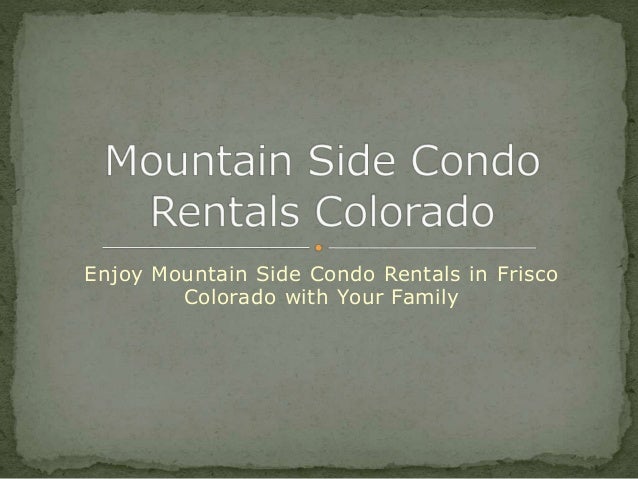 Mountain Side Condo Rentals Colorado