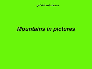 Mountains in pictures gabriel voiculescu 