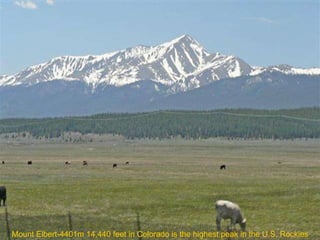Mount Elbert-4401m 14,440 feet in Colorado is the highest peak in the U.S. Rockies 