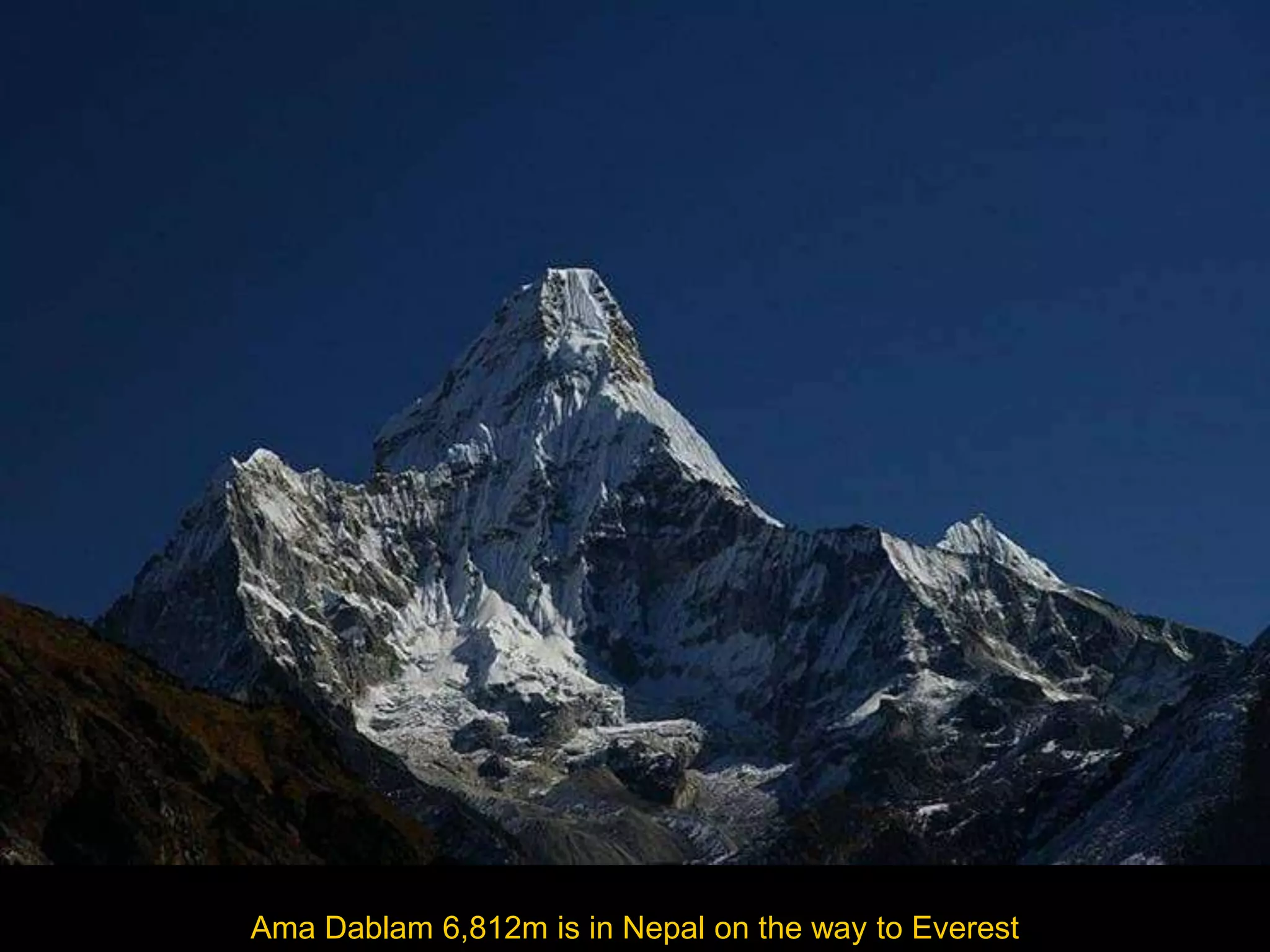 Ama Dablam 6,812m is in Nepal on the way to Everest
 