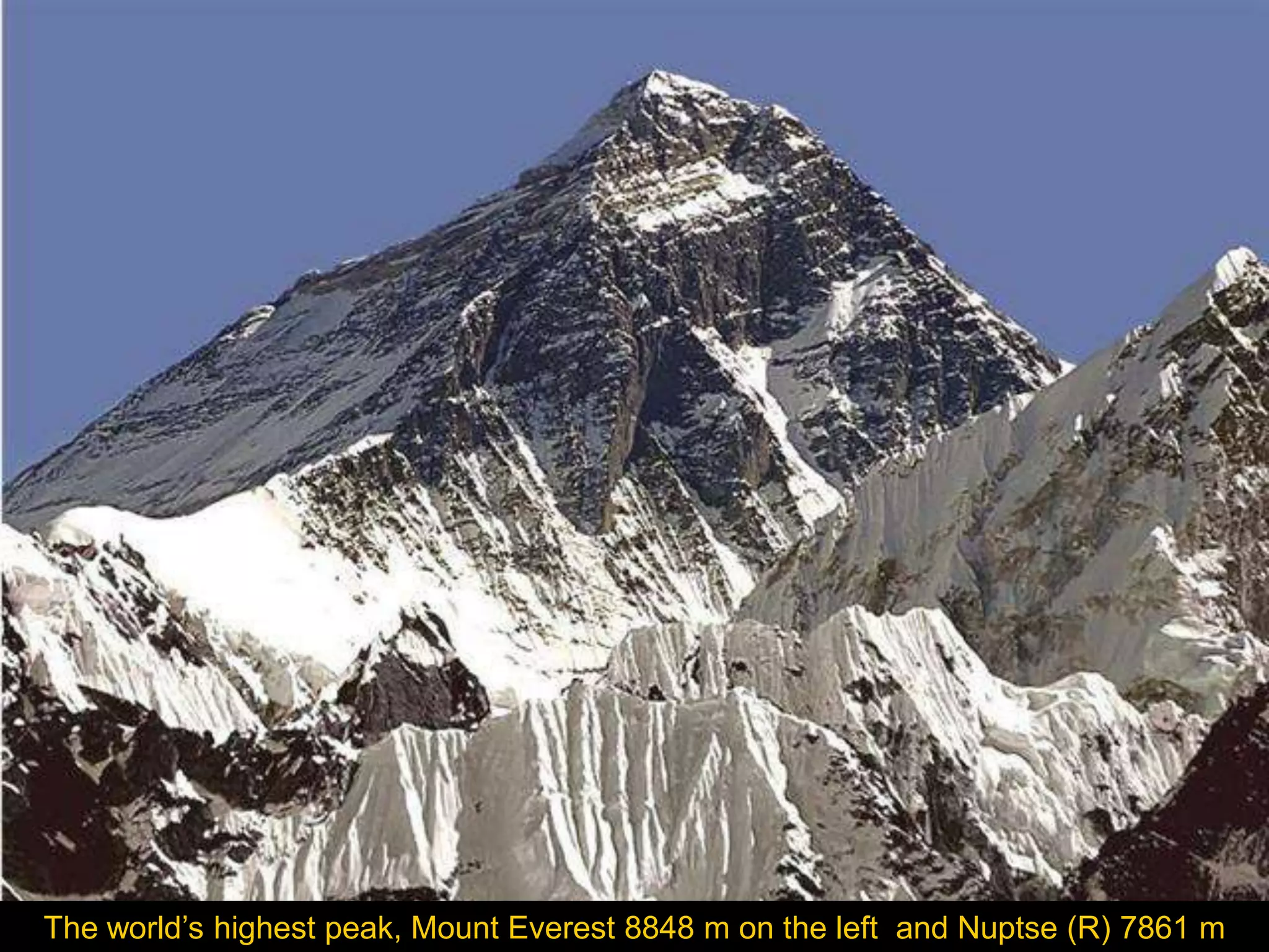 The world’s highest peak, Mount Everest 8848 m on the left and Nuptse (R) 7861 m
 
