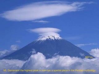 5671m

Mt. Damavand the highest peak in Iran-has a special place in the Persian mythology

 