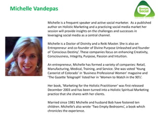 Michelle Vandepas

             Michelle is a frequent speaker and active social marketer. As a published
             aut...