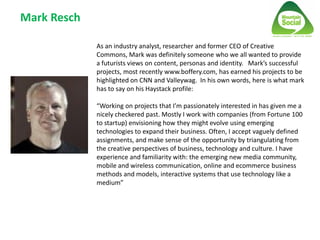 Mark Resch

             As an industry analyst, researcher and former CEO of Creative
             Commons, Mark was defi...