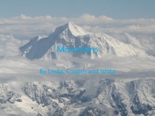Mountains By Linda, Cooper and Ishita 