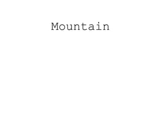 Mountain
 