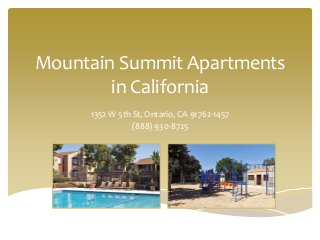 Mountain Summit Apartments
in California
1352 W 5th St, Ontario, CA 91762-1457
(888) 930-8725

 