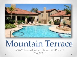 Mountain Terrace
25399 The Old Road, Stevenson Ranch,
CA 91381

 