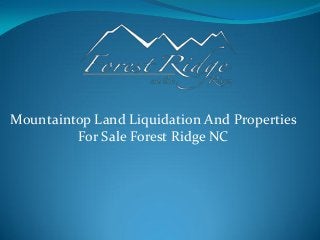Mountaintop Land Liquidation And Properties
For Sale Forest Ridge NC
 