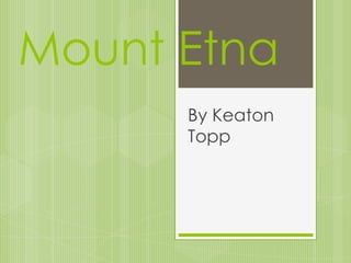 Mount Etna
      By Keaton
      Topp
 
