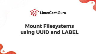 Mount File Systems using UUID and Label - RHCSA (RH134).pdf