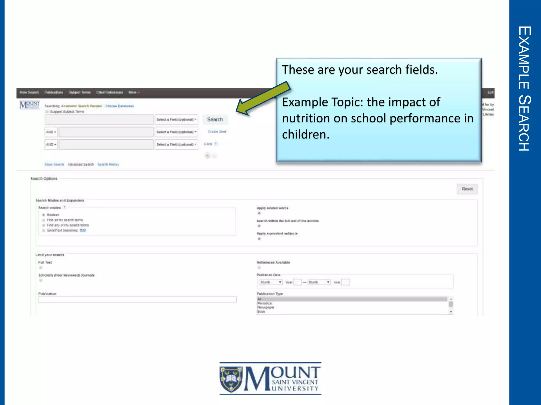 EXAMPLESEARCH
These are your search fields.
Example Topic: the impact of
nutrition on school performance in
children.
 