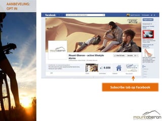 AANBEVELING:
OPT IN




               Subscribe tab op Facebook
 