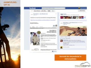 AANBEVELING:
OPT IN




               Vermeld de nieuwsbrief in
                    statusupdates
 