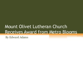 Mount Olivet Lutheran Church
Receives Award from Metro Blooms
By Edward Adams
 