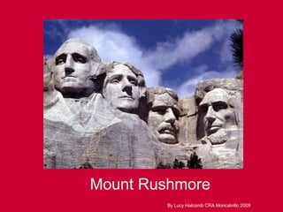 Mount Rushmore  By Lucy Halcomb CRA Moncalvillo 2009 