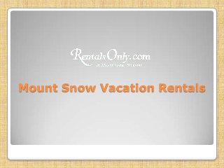 Mount Snow Vacation Rentals 
 