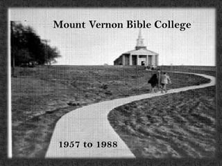 Mount Vernon Bible College 1957 to 1988 