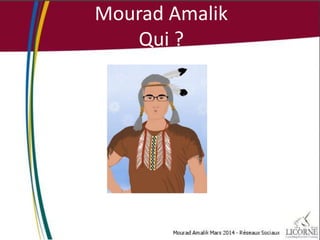 Mourad Amalik
Qui ?
1
 