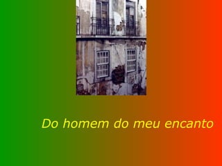 Do homem do meu encanto 