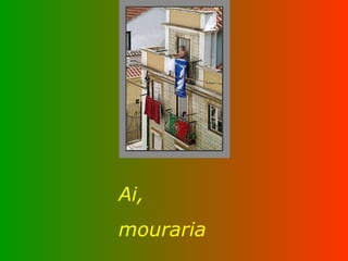 Ai,  mouraria 