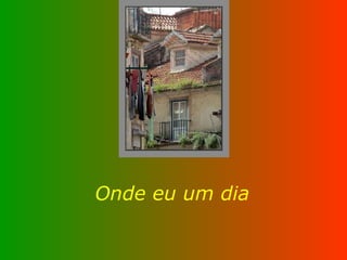 Onde eu um dia 