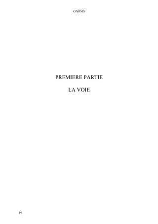 GNÔSIS




     PREMIERE PARTIE

         LA VOIE




10
 