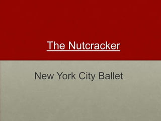 The Nutcracker

New York City Ballet
 