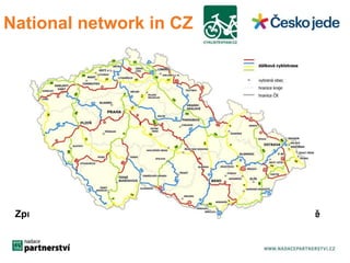 National network in CZ 
Zpracována analýza trhu cykloturistiky, 06/2011 – vydá CzT knižně 
 