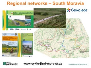 Regional networks – South Moravia 
www.cyklo-jizni-morava.cz 
 