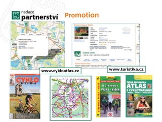 Promotion 
www.cykloatlas.cz www.turistika.cz 
 