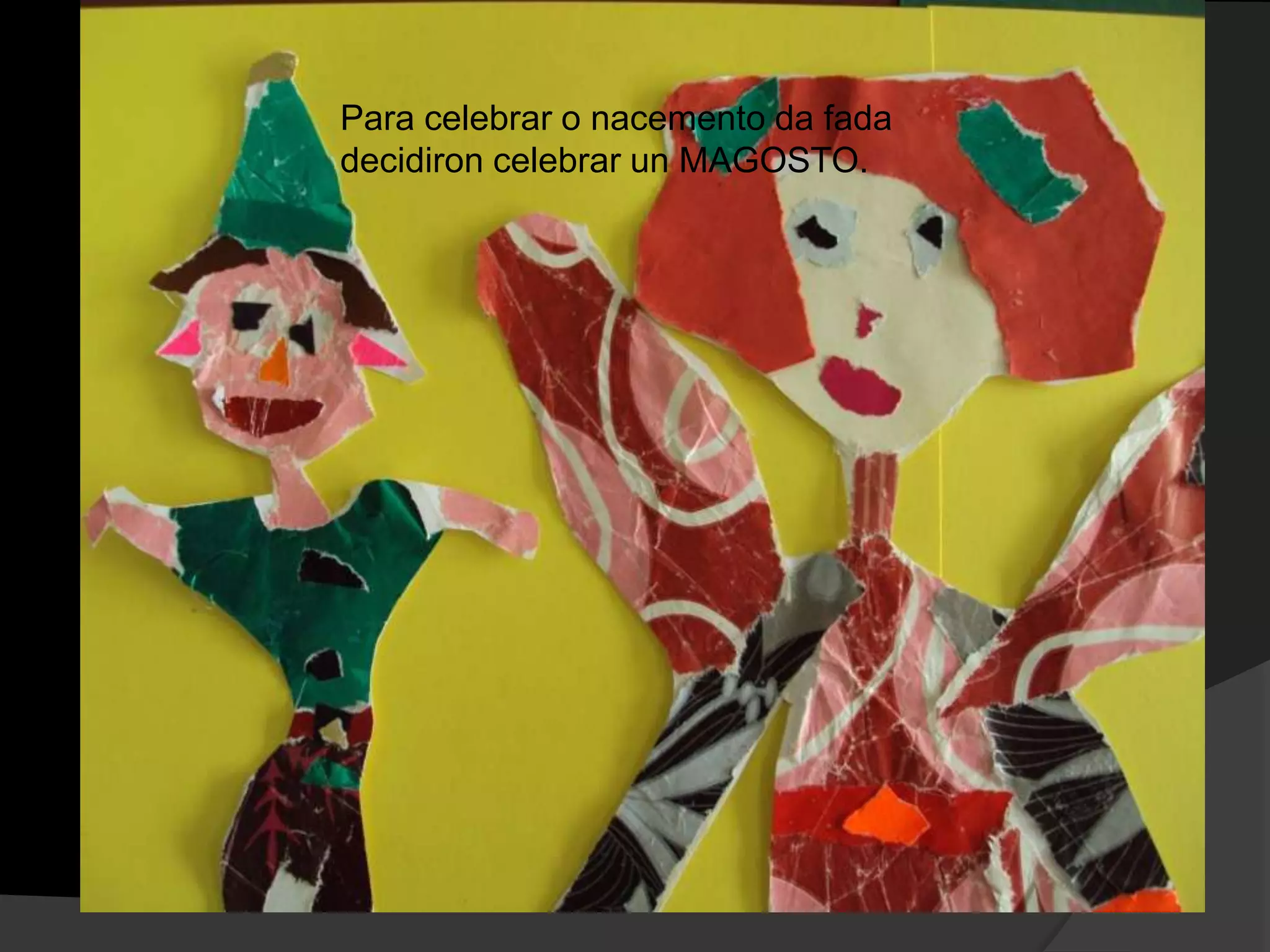 Para celebrar o nacemento da fada
decidiron celebrar un MAGOSTO.

 