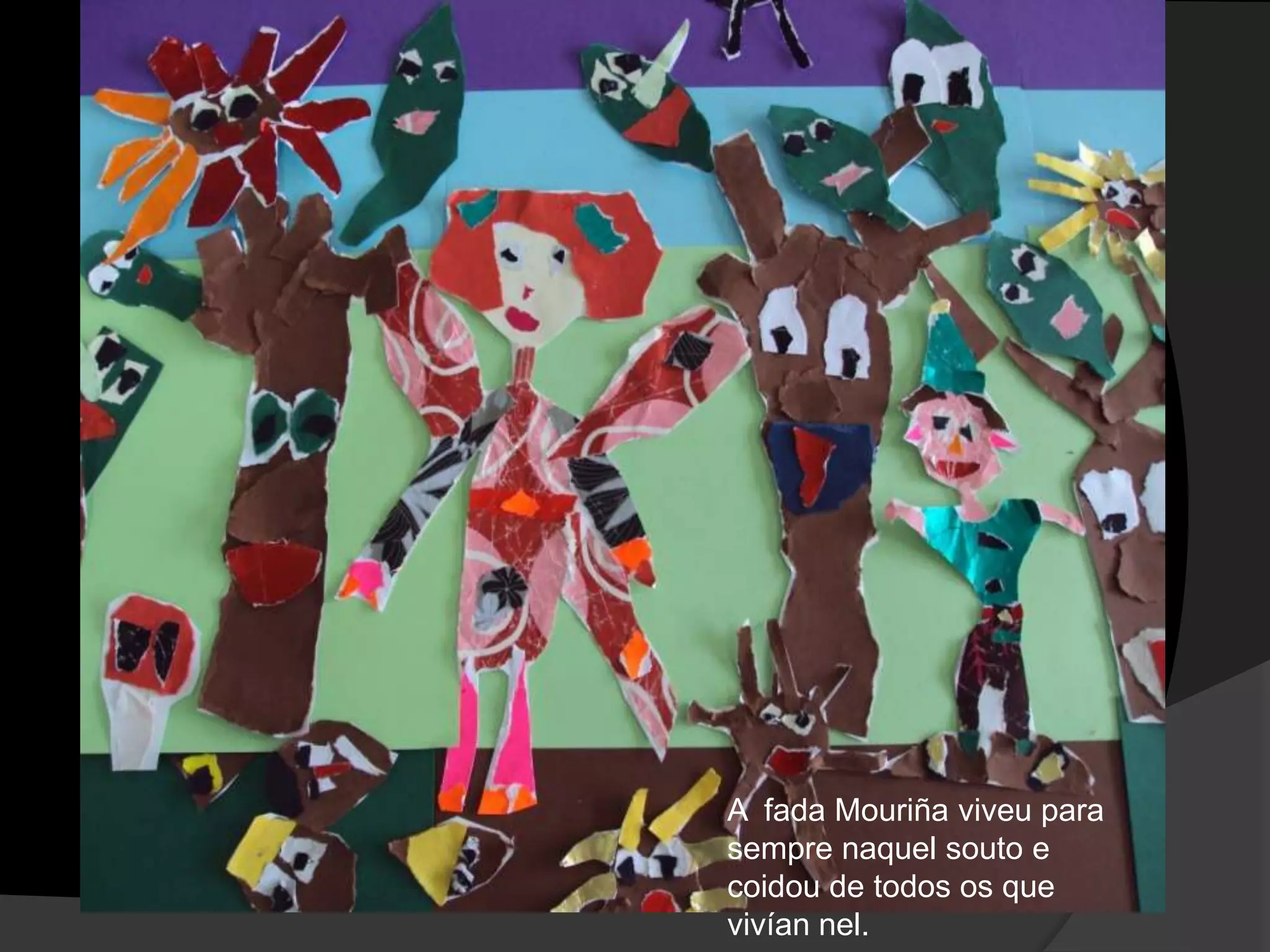 A fada Mouriña viveu para
sempre naquel souto e
coidou de todos os que
vivían nel.

 