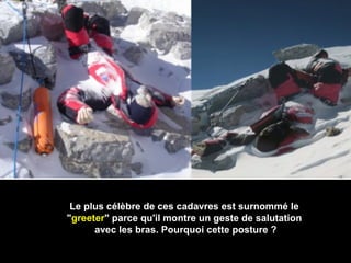 Le plus célèbre de ces cadavres est surnommé leLe plus célèbre de ces cadavres est surnommé le
""greetergreeter" parce qu'il montre un geste de salutation" parce qu'il montre un geste de salutation
avec les bras. Pourquoi cette posture ?avec les bras. Pourquoi cette posture ?
 