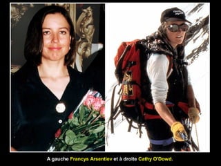 A gauche Francys Arsentiev et à droite Cathy O'Dowd.
 