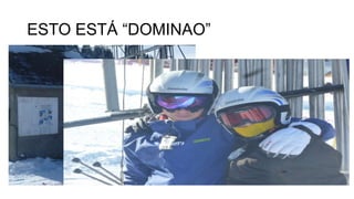 ESTO ESTÁ “DOMINAO”

 